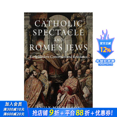 【预售】天主教景观与罗马犹太人：近代早期的皈依与抵抗 Catholic Spectacle and Rome's Jews 原版英文人文历史 正版进口书