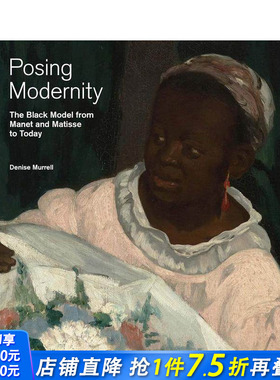 【预售】展现现代性：从马奈和马蒂斯到今天的黑人模特 Posing Modernity 英文艺术 正版进口书画册
