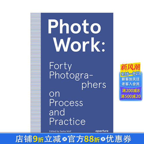 【预售】摄影:40名摄影师的摄影过程和实践 PhotoWork: Forty Photographers on Process and Practice 英文原版摄影方法理论