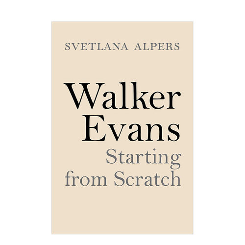 【现货】摄影师沃克·埃文斯Walker Evans: Starting from Scratch 英文原版纪实摄影进口画册