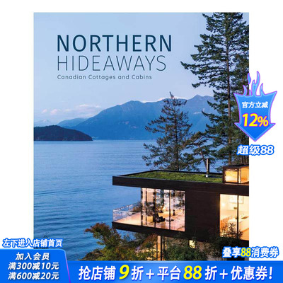 【预售】北方的避风港：加拿大别墅和小木屋 Northern Hideaways: Canadian Cottages and Cabins 原版英文建筑设计 正版进口书