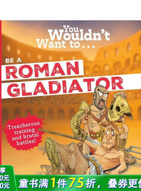 【预售】千万别当罗马角斗士 You Wouldn't Want To Be A Roman Gladiator 英文儿童插画故事绘本 进口童书