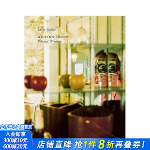 【预售】水上惊雷:Larry Sultan作品选集 Water Over Thunder: Selected Writings 原版英文摄影作品集 正版进口书