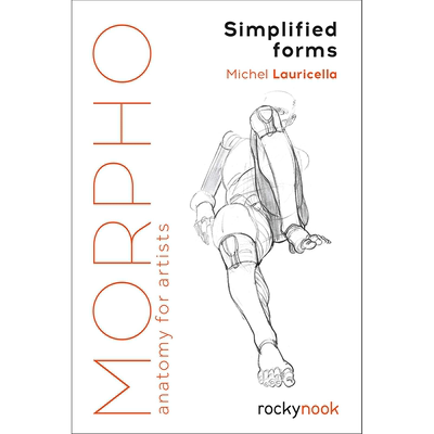 【预售】Morpho: Simplified Forms: Anatomy for Artists 原版 简易人体绘画教学：艺术家的解剖学 绘画技巧 Michel Lauricella