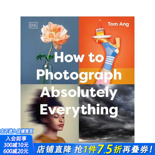 【现货】【DK Tom Ang摄影指南】如何拍摄一切 How to Photograph Absolutely Everything 原版英文摄影作品集技法 正版进口书