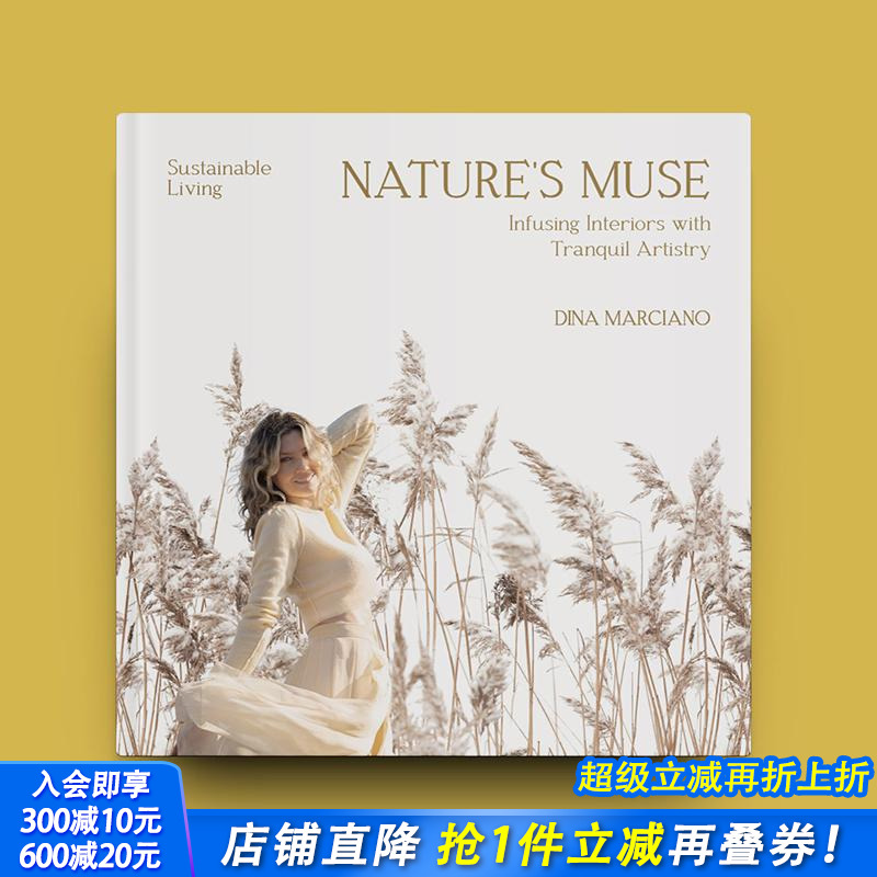 【预售】自然的缪斯：将宁静艺术融入可持续生活空间 NATURE′S MUSE - Infusing Interiors... 原版英文室内设计装饰 正版进口书
