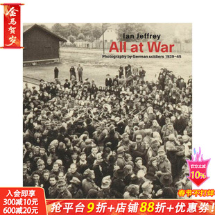 【现货】战火纷飞:1939-45年德国士兵摄影作品集 All At War: Photography by German soldiers 英文摄影作品集纪实 正版进口书
