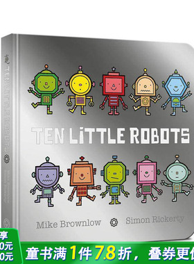 【预售】十个小机器人 【Ten Little】Ten Little Robots 英文儿童插画故事绘本 进口童书 趣味数数启蒙 幼儿认知与语言开发