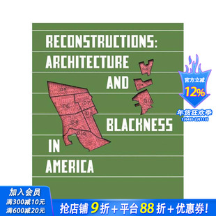 【预售】重构:美国建筑与黑人 Reconstructions: Architecture and Blackness in America 原版英文建筑设计 正版进口书