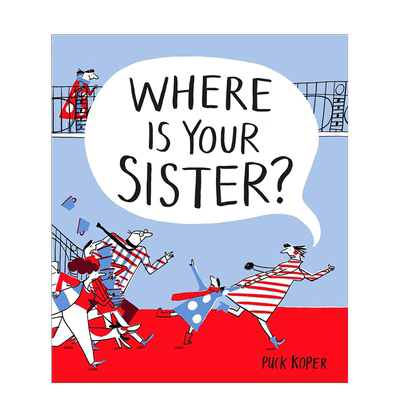 【预售】 Where Is Your Sister? 姐妹在哪里？2020博洛尼亚童书奖 英文原版图书籍进口正版 Puck Koper 平装版