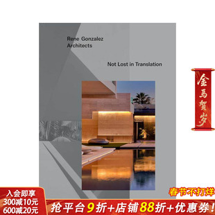 【预售】雷内·冈萨雷斯建筑事务所:没有迷失在转换中 Rene Gonzalez Architects: Not Lost in Translation 英文建筑设计进口书