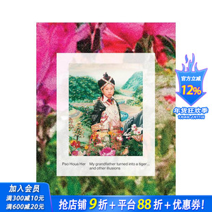 【预售】我的祖父变成了一只老虎…及其它幻觉 Pao Houa Her: My grandfather turned into a tiger 原版英文摄影 正版进口图书