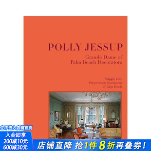 【预售】波莉·杰瑟普：棕榈滩装饰界设计师 Polly Jessup : Grande Dame of Palm Beach Decorators 原版英文设计 正版进口书