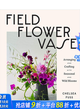 【预售】田野、花朵、花瓶:插花和手工制作季节性和野生的花朵Field, Flower, Vase 花艺园艺彩图图册指南 英文原版 Chelsea Fuss