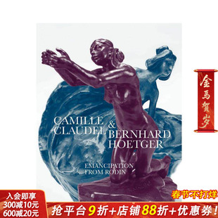 【现货】卡米耶·克劳戴尔和伯恩哈德·霍伊特格尔 从罗丹那里获得解放 Camille Claudel 原版英文艺术画册画集 正版进口书