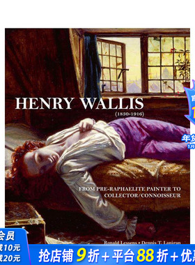【预售】亨利·沃利斯 (1830-1916)：从拉斐尔前派画家到收藏家/鉴赏家 Henry Wallis (1830-1916) 英文艺术画册画集 正版进口书