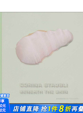 【预售】科琳娜?斯托布利：肌肤之下 Corina Staubli : Beneath the Skin 原版英文艺术画册画集 正版进口书