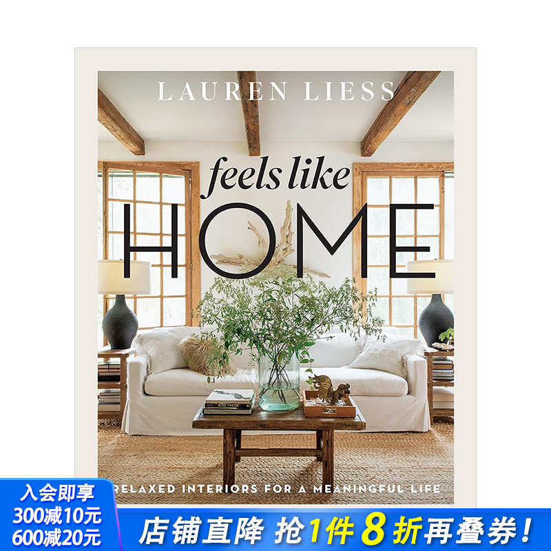 【预售】家一般的感觉Feels Like Home 设计师Lauren Liess的轻松室内设计 Relaxed Interiors for a Meaningful Life