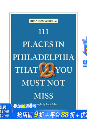 【预售】费城不可错过的111个地方 111 Places in Philadelphia That You Must Not Miss 原版英文旅行 正版进口书