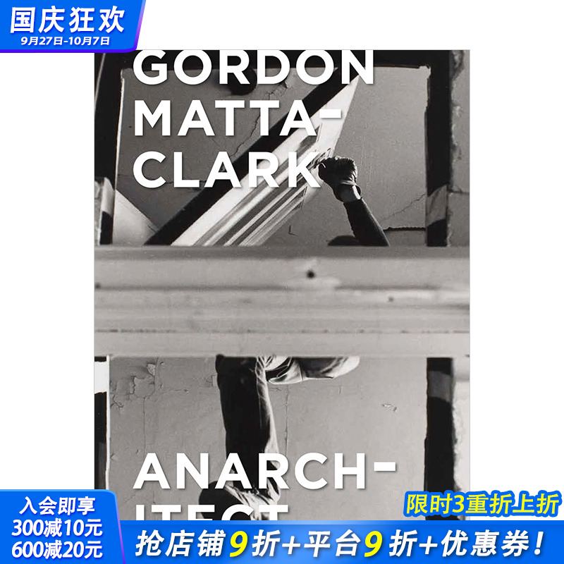 【现货】戈登·玛塔·克拉克:反建筑 Gordon Matta-Clark: Anarchitect 英文原版建筑师作品集画册进口耶鲁大学出版社