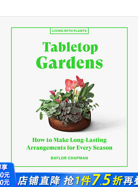 【现货】【与植物一起生活】桌上花园Tabletop Gardens 绿色空间花艺园艺精装彩图指南 英文原版 Baylor Chapman 图书