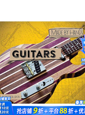 【现货】手工制作：吉他 Guitars Made by Hand DIY自制保养操作弹奏乐器行业入门指南 英文原版 图书