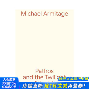原版 迈克尔·阿米蒂奇：悲怆与闲人 Armitage Michael and Idle 英文艺术 黄昏 Twilight the 进口书 正版 Pathos 现货