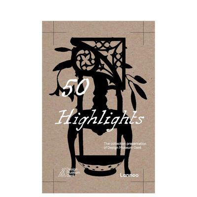 【预售】五十件精选：根特设计博物馆藏品 50 Highlights.: The Collection Presentation 原版英文艺术画册画集 正版进口书