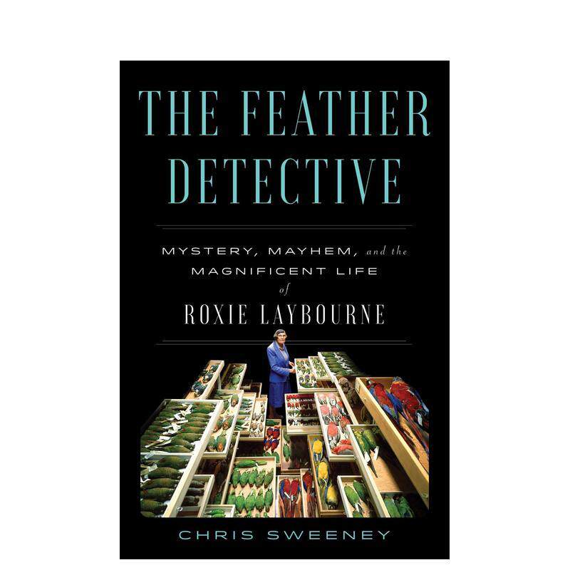 【预售】羽毛侦探：罗克西·莱伯恩传记 Feather Detective 原版英文文学传记 空难鸟类法医 正版进口书图片