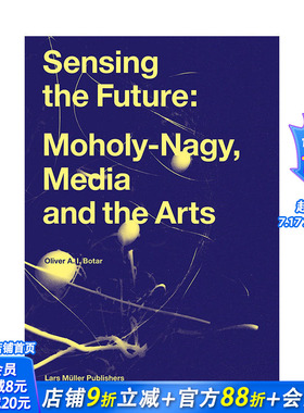 【现货】英文原版 感知未来：莫霍利-纳吉、媒体与艺术 Sensing the Future: Moholy-Nagy, Media and the Arts 社会科学进口书籍