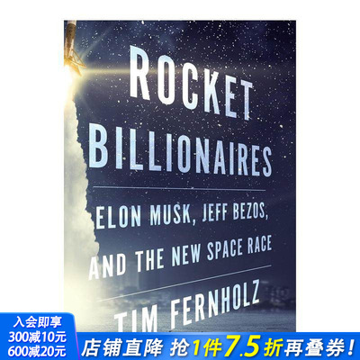 【现货】Rocket Billionaires:Elon Musk, Jeff Bezos, and the New Space Race，火箭亿万富翁：伊隆马斯克，杰夫贝索斯