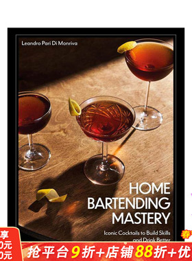 【预售】家庭调酒大师 Home Bartending Mastery: Iconic Cocktails to Build Skills and Drink Better 英文餐饮美食 正版进口书