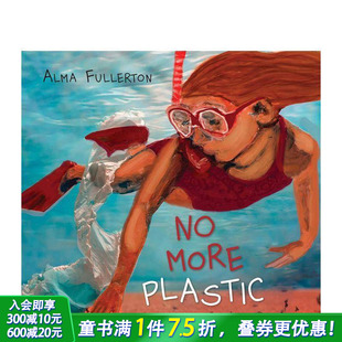 8岁儿童环保启蒙故事绘本 善优童书 不再有塑料No Fullerton Alma 英文原版 阅读之林2022蓝云杉奖入围4 Plastic More 预售