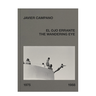 【现货】英文原版 游移的眼神：Javier Campano Wandering Eye: Javier Campano摄影大师专辑 正版进口图书画册