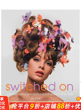 【预售】开启：60年代的时尚革命 Switched On: Women Who Revolutionized Style in the 60s 原版英文时尚 正版进口书