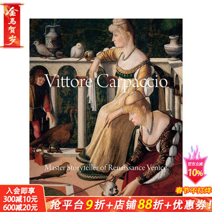 【预售】Vittore Carpaccio: Master Storyteller of Renaissance Venice，维托雷·卡尔帕乔:威尼斯文艺复兴时期的故事大师