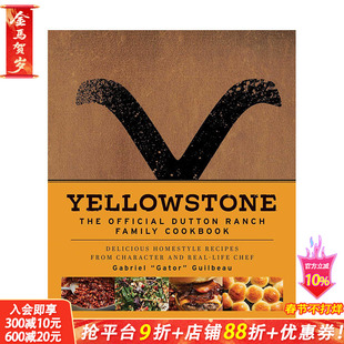 【预售】黄石公园:达顿牧场官方家庭食谱 Yellowstone: The Official Dutton Ranch Family Cookbook 英文美食 正版进口书籍