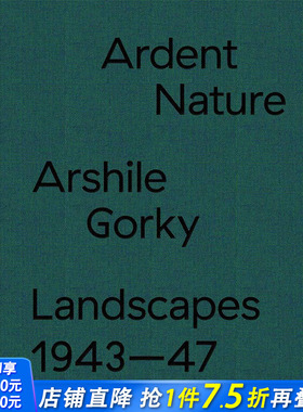 【预售】Ardent Nature: Arshile Gorky Landscapes, 1943–47，炽热的自然： Edited by Saskia Spender 美术艺术画册