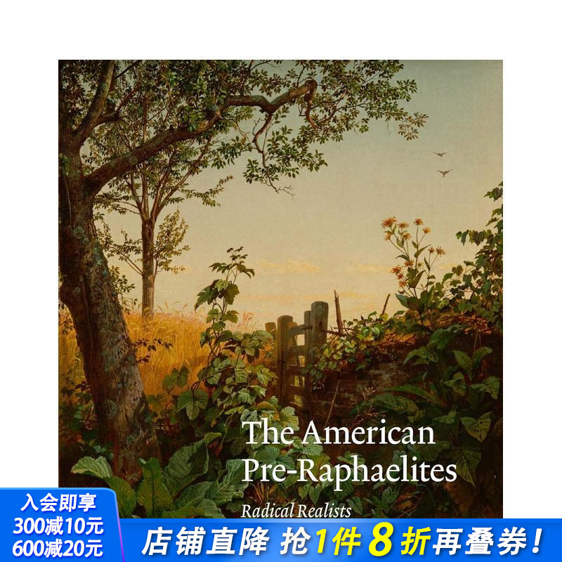 【预售】美国拉斐尔前派：激进的现实主义者 The American Pre-Raphaelites: Radical Realists 原版英文艺术画册画集 正版进口书