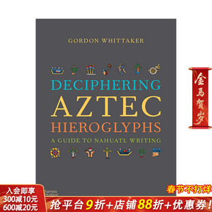 【预售】【T&H】解读阿兹特克象形文字：纳瓦特文字指南Deciphering Aztec Hieroglyphs 人文古文字解说彩图图册 英文原版