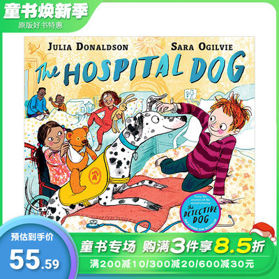 【预售】The Hospital Dog医院的小狗2-6岁儿童人情关怀善意品格启蒙故事绘本Julia Donaldson Sara Ogilvie绘画原版【】