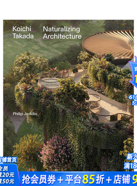 【现货】高田浩一：建筑自然化 Koichi Takada: Naturalizing Architecture英文建筑设计 日本建筑师 自然与都市主义 正版进口书