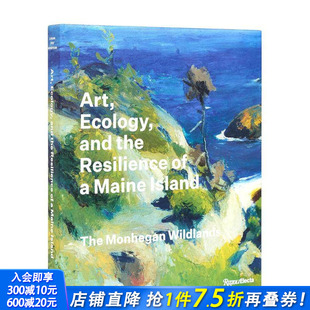 Ecology Island 预售 and Art 生态和缅因州岛屿 英文艺术画册画集 Maine the 正版 复原力 艺术 进口书 Resilience