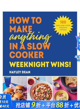 【预售】慢炖锅万能食谱：工作日快手菜！ How to Make Anything in a Slow Cooker: Weeknight Wins! 英文餐饮美食 正版进口书