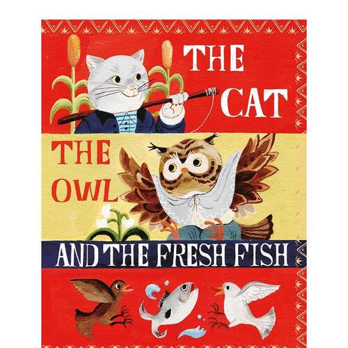 【现货】【插画师苗桑】英文 猫/猫头鹰/鲜鱼 The Cat, the Owl and the Fresh Fish 趣味动物故事 精装艺术绘本