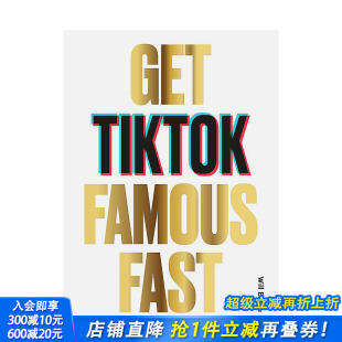 TikTok Famous Fast 英文原版 TikTok网红成名指南Get 博客主优秀工作指南 图书 现货
