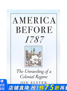 【预售】1787年前的美国：殖民政权的瓦解 America before 1787: The Unraveling of a Colonial Regime 英文社会科学 正版进口书