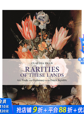 【预售】英文原版 这些土地的珍品：荷兰共和国的艺术、贸易和外交 Rarities of These Lands艺术历史与评论 正版进口书籍 善优图