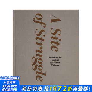 【预售】斗争之处：美国反对反黑暴力的艺术 A Site of Struggle... 原版英文艺术画册画集 正版进口书
