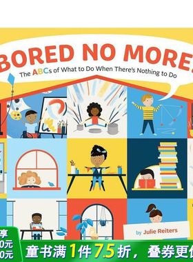【现货】英语原版 不再无聊！：无聊时候做什么A-Z指南 Bored No More! 英文儿童精装绘本 远离屏幕的活动建议 3-6岁 进口图书